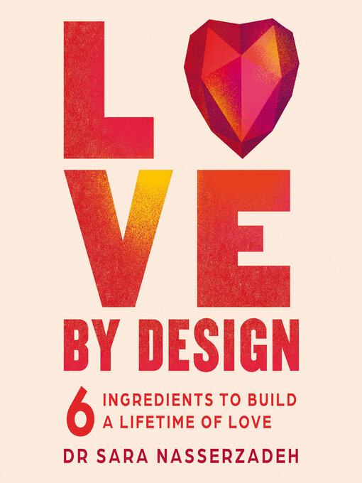 Title details for Love by Design by Dr Sara Nasserzadeh - Available